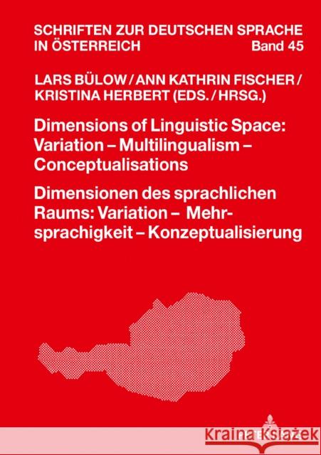 Dimensions of Linguistic Space: Variation - Multilingualism Conceptualisations Dimensionen Des Sprachlichen Raums: Variation - Mehrsprachigkeit - Konz