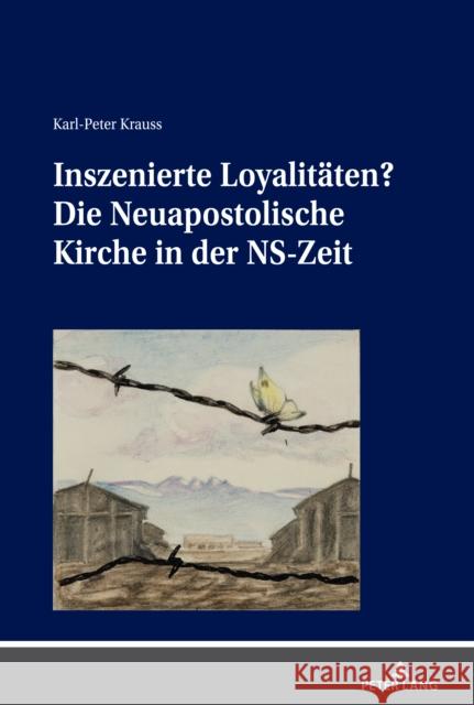 Inszenierte Loyalitaeten?: Die Neuapostolische Kirche in Der Ns-Zeit