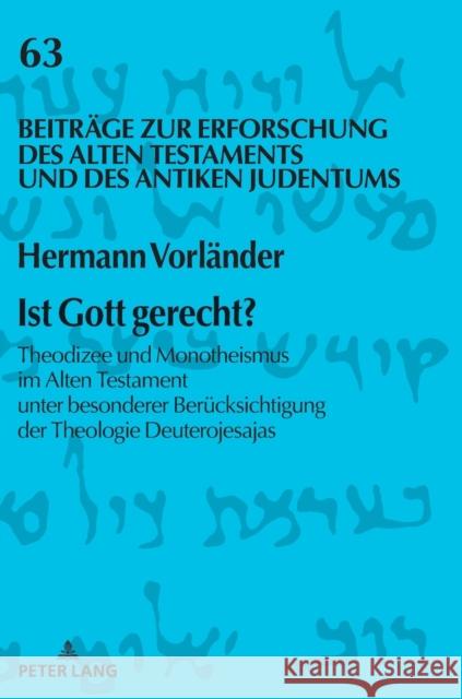 Ist Gott Gerecht?: Theodizee Und Monotheismus Im Alten Testament Unter Besonderer Beruecksichtigung Der Theologie Deuterojesajas