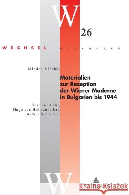 Materialien Zur Rezeption Der Wiener Moderne in Bulgarien Bis 1944: Hermann Bahr, Hugo Von Hofmannsthal, Arthur Schnitzler