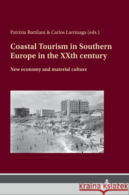 Coastal Tourism in Southern Europe in the XXth century; New economy and material culture