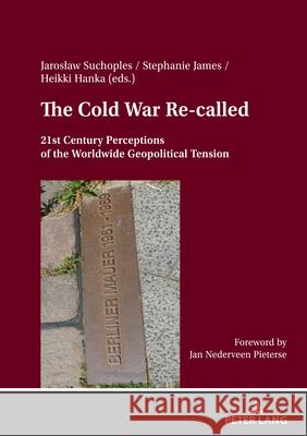 The Cold War Re- Called: 21st Century Perceptions of the Worldwide Geopolitical Tension