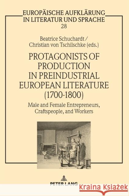 Protagonists of Production in Preindustrial European Literature (1700-1800): Male and Female Entrepreneurs, Craftspeople, and Workers