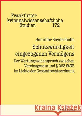 Schutzwuerdigkeit eingezogenen Vermoegens: Der Wertungswiderspruch zwischen Vereinsgesetz und ? 263 StGB im Lichte der Gesamtrechtsordnung