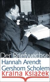 Hannah Arendt - Gershom Scholem, Der Briefwechsel : 1939-1964. Briefe z. Tl. in englischer Sprache