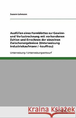 Ausfüllen eines Formblattes zur Gewinn- und Verlustrechnung mit vorhandenen Zahlen und Errechnen der einzelnen Zwischenergebnisse (Unterweisung Industriekaufmann / -kauffrau)