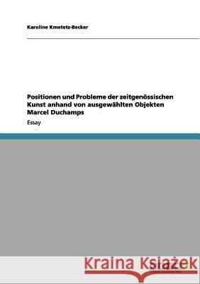 Positionen und Probleme der zeitgenössischen Kunst anhand von ausgewählten Objekten Marcel Duchamps