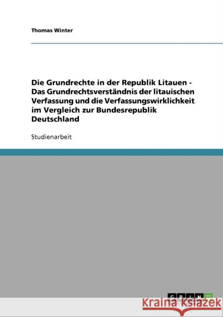 Die Grundrechte in der Republik Litauen - Das Grundrechtsverständnis der litauischen Verfassung und die Verfassungswirklichkeit im Vergleich zur Bunde