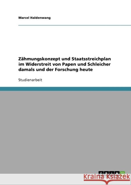 Zähmungskonzept und Staatsstreichplan im Widerstreit von Papen und Schleicher damals und der Forschung heute