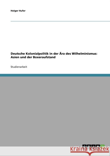 Deutsche Kolonialpolitik in der Ära des Wilhelminismus: Asien und der Boxeraufstand