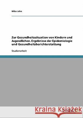 Zur Gesundheitssituation von Kindern und Jugendlichen. Ergebnisse der Epidemiologie und Gesundheitsberichterstattung