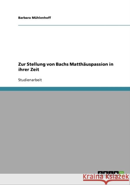 Zur Stellung von Bachs Matthäuspassion in ihrer Zeit