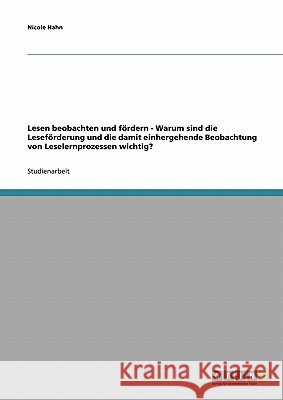 Lesen beobachten und fördern - Warum sind die Leseförderung und die damit einhergehende Beobachtung von Leselernprozessen wichtig?
