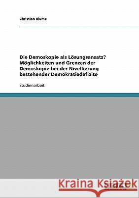 Die Demoskopie als Lösungsansatz? Möglichkeiten und Grenzen der Demoskopie bei der Nivellierung bestehender Demokratiedefizite