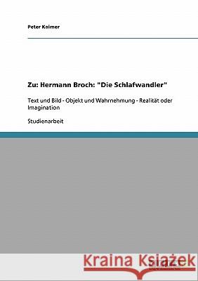 Zu: Hermann Broch: Die Schlafwandler: Text und Bild - Objekt und Wahrnehmung - Realität oder Imagination