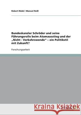 Bundeskanzler Schröder und seine Führungsrolle beim Atomausstieg und der 