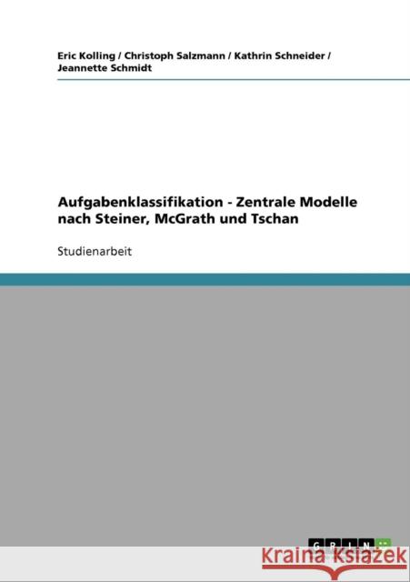 Aufgabenklassifikation - Zentrale Modelle nach Steiner, McGrath und Tschan