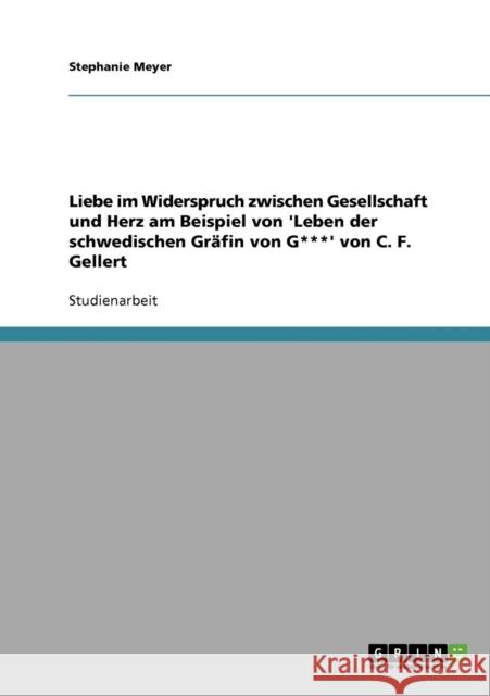 Liebe im Widerspruch zwischen Gesellschaft und Herz am Beispiel von 'Leben der schwedischen Gräfin von G***' von C. F. Gellert