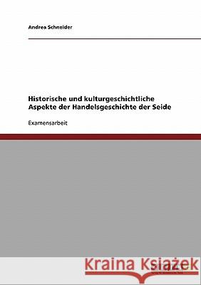 Die Handelsgeschichte der Seide. Historische und kulturgeschichtliche Aspekte