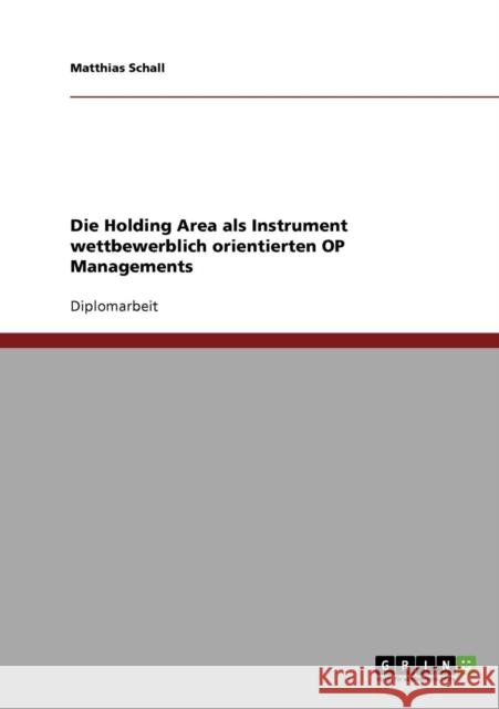 Die Holding Area als Instrument wettbewerblich orientierten OP Managements