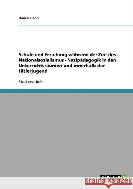 Schule und Erziehung während der Zeit des Nationalsozialismus: Nazipädagogik in den Unterrichtsräumen und innerhalb der Hitlerjugend