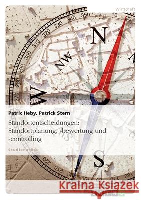 Standortentscheidungen: Standortplanung, -bewertung und -controlling