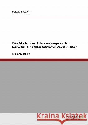 Das Modell der Altersvorsorge in der Schweiz - eine Alternative für Deutschland?