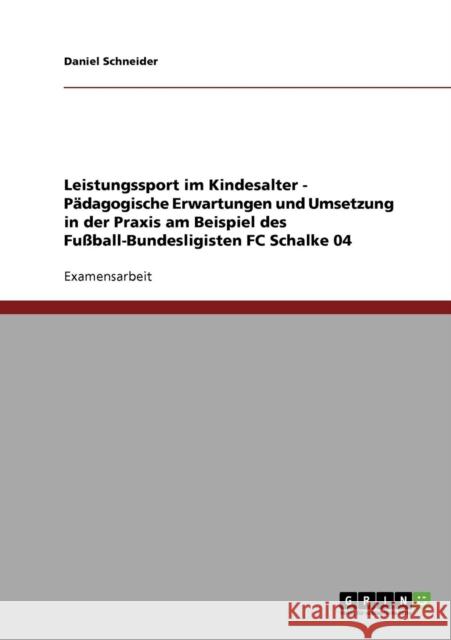 Leistungssport im Kindesalter. Pädagogische Erwartungen und Umsetzung in der Praxis: Am Beispiel des Fußball-Bundesligisten FC Schalke 04