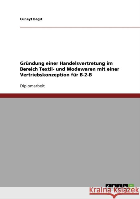 Businessplan: Gründung einer Handelsvertretung für Textil- und Modewaren mit einer Vertriebskonzeption für B2B