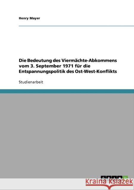 Die Bedeutung des Viermächte-Abkommens vom 3. September 1971 für die Entspannungspolitik des Ost-West-Konflikts