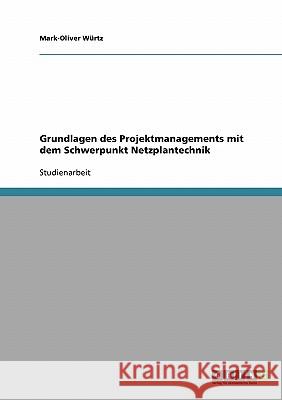 Grundlagen des Projektmanagements mit dem Schwerpunkt Netzplantechnik