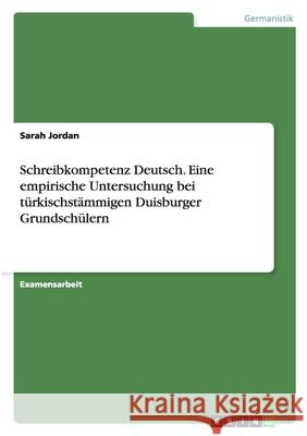 Schreibkompetenz Deutsch. Eine empirische Untersuchung bei türkischstämmigen Duisburger Grundschülern