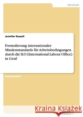 Formulierung internationaler Mindeststandards für Arbeitsbedingungen durch die ILO (International Labour Office) in Genf