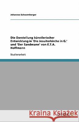 Die Darstellung künstlerischer Entwicklung in 'Die Jesuiterkirche in G.' und 'Der Sandmann' von E.T.A. Hoffmann