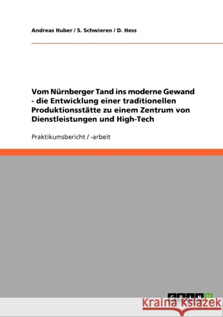 Vom Nürnberger Tand ins moderne Gewand - die Entwicklung einer traditionellen Produktionsstätte zu einem Zentrum von Dienstleistungen und High-Tech