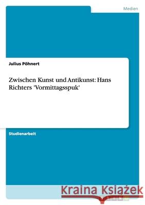 Zwischen Kunst und Antikunst: Hans Richters 'Vormittagsspuk'