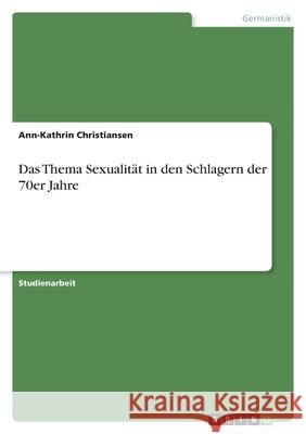 Das Thema Sexualität in den Schlagern der 70er Jahre
