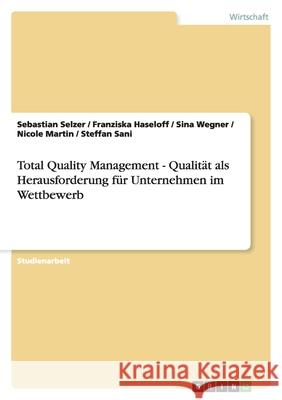 Total Quality Management - Qualität als Herausforderung für Unternehmen im Wettbewerb