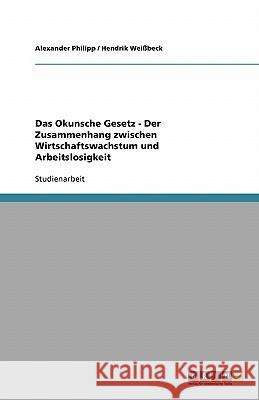 Das Okunsche Gesetz - Der Zusammenhang zwischen Wirtschaftswachstum und Arbeitslosigkeit