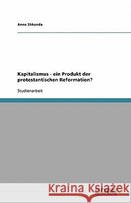 Kapitalismus - ein Produkt der protestantischen Reformation?