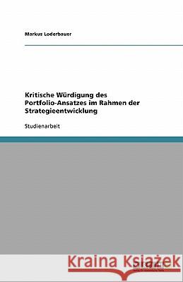 Kritische Würdigung des Portfolio-Ansatzes im Rahmen der Strategieentwicklung