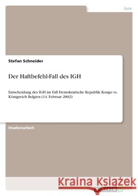 Der Haftbefehl-Fall des IGH : Entscheidung des IGH im Fall Demokratische Republik Kongo vs. Königreich Belgien (14. Februar 2002)