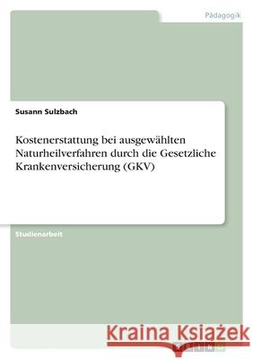 Kostenerstattung bei ausgewählten Naturheilverfahren durch die Gesetzliche Krankenversicherung (GKV)
