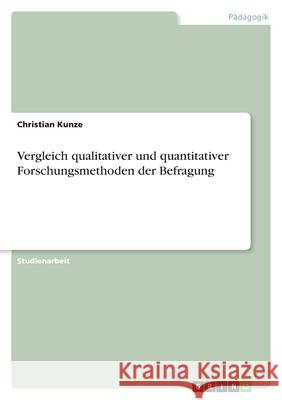 Vergleich qualitativer und quantitativer Forschungsmethoden der Befragung