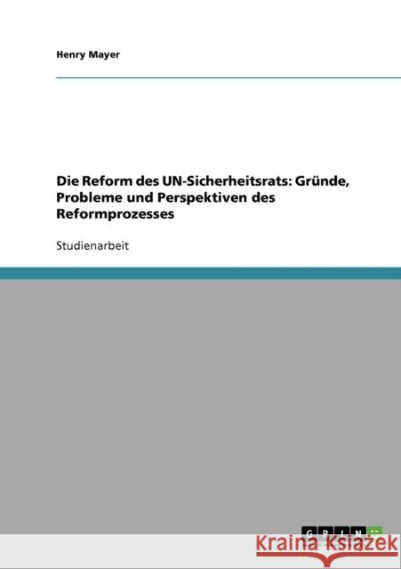 Die Reform des UN-Sicherheitsrats: Gründe, Probleme und Perspektiven des Reformprozesses