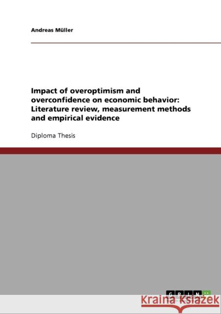 Impact of overoptimism and overconfidence on economic behavior: Literature review, measurement methods and empirical evidence