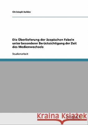 Die Überlieferung der äsopischen Fabeln unter besonderer Berücksichtigung der Zeit des Medienwechsels