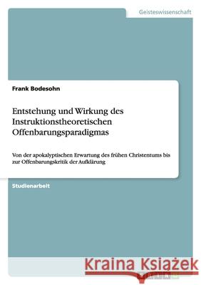 Entstehung und Wirkung des Instruktionstheoretischen Offenbarungsparadigmas : Von der apokalyptischen Erwartung des frühen Christentums bis zur Offenbarungskritik der Aufklärung