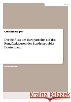 Der Einfluss des Europarechts auf das Rundfunkwesen der Bundesrepublik Deutschland