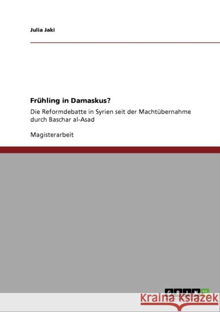 Frühling in Damaskus. Die Reformdebatte in Syrien seit der Machtübernahme durch Baschar al-Asad.: Sommer 2000 bis Herbst 2003.